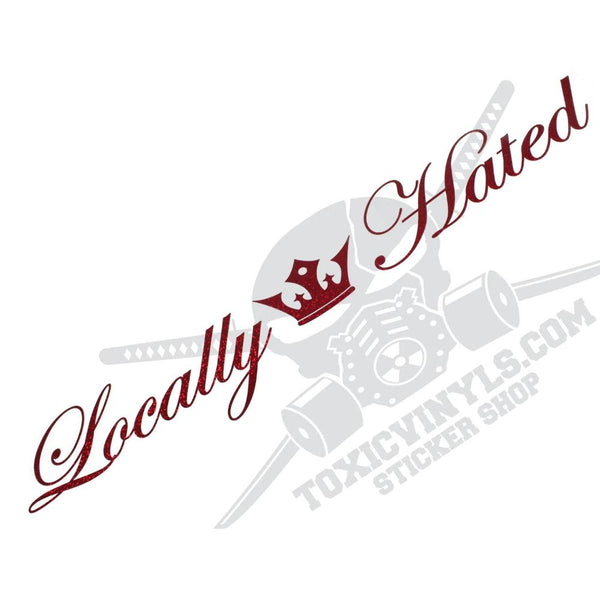 Locally Hated large windscreen sparkle vinyl sticker ToxicVinyls