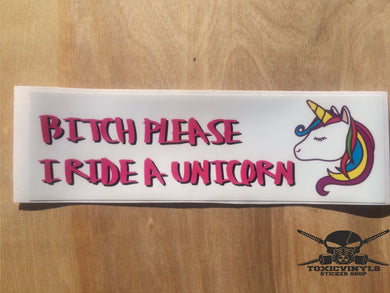 Bitch Please I ride a Unicorn Slap Sticker