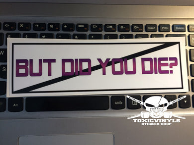 But Did You Die? Slap Sticker
