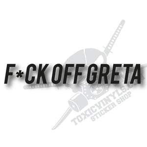 fuck off greta cut car sticker by toxicvinyls.com