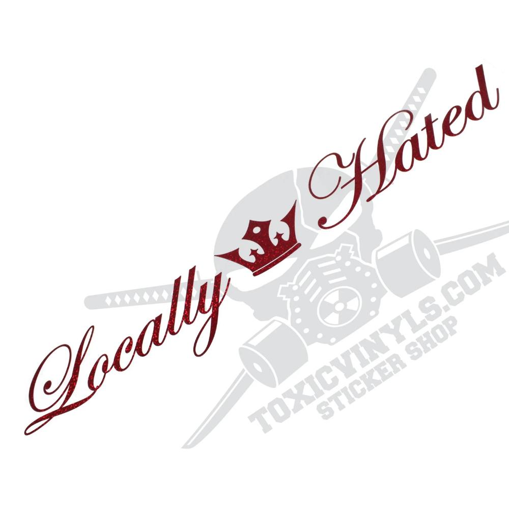 "Locally Hated" Vinyl Decal Sticker - White, JDM Style For Car/Truck Window